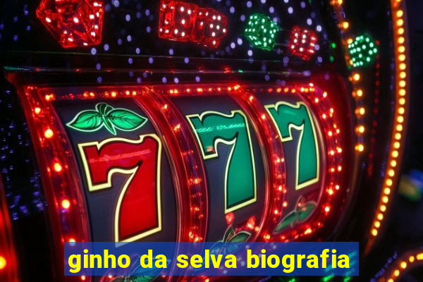 ginho da selva biografia